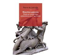 Réaction païenne Étude sur la polemique antichrétienne du 1er au 6e siècle - Pierre De Labriolle - Mimesis - broché - Etude