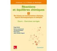 Réactions et équilibres chimiques - Volume 1: Des liaisons aux transformations chimiques, aspects thermodynamiques et cinétiques - Cours, exercices corrigés