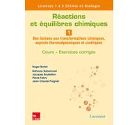 Réactions et équilibres chimiques - Volume 1: Des liaisons aux transformations chimiques, aspects thermodynamiques et cinétiques - Cours, exercices corrigés