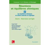 Réactions et équilibres chimiques - Volume 2 Les équilibres chimiques en chimie minérale et organique - Cours, exercices corrigés - Bahman Baharmast - Technique Et Documentation - broché - Scolaire / 