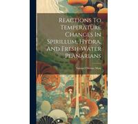 Reactions To Temperature Changes In Spirillum, Hydra, And Fresh-Water Planarians