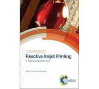 Reactive Inkjet Printing: A Chemical Synthesis Tool (Smart Materials Series) - [Livre en VO] Smith, Morrin (Auteur)