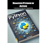Reactive Python in Action: A Journey into Reactive Programming
