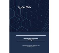 Reactive Web Development with Angular: A Deep Dive into Services, Observables, and State Management.