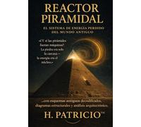 REACTOR PIRAMIDAL: EL SISTEMA DE ENERGÍA PERDIDO DEL MUNDO ANTIGUO
