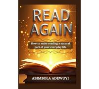 Read Again: How To Make Reading A Natural Part Of Your Everyday Life