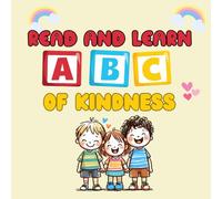 Read and Learn: ABC of Kindness: A Simple Bold and Easy Word and Illustrations Book For Kids To Learn Humanity Value: Everyday Acts of Kindness and Inclusion: Perfect gifts for Kids and Preschoolers
