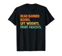 Read Banned Books Lift Weights Fight Fascists T-Shirt