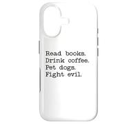 Read Books Drink Coffee Fight Evil Coffee and Books and Dogs Coque pour iPhone 17