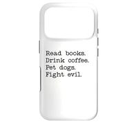 Read Books Drink Coffee Fight Evil Coffee and Books and Dogs Coque pour iPhone 17 Pro
