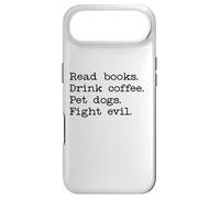 Read Books Drink Coffee Fight Evil Coffee and Books and Dogs Coque pour iPhone Air