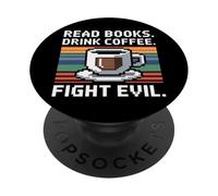 Read Books Drink Coffee Fight Evil PopSockets PopGrip Adhésif