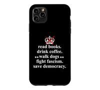 Read Books Drink Coffee Walk Dogs Fight Fascism Sign Protest Coque pour iPhone 11 Pro Max