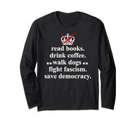 Read Books Drink Coffee Walk Dogs Fight Fascism Sign Protest Manche Longue