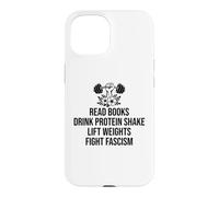 Read Books Drink Protein Shake Lift Weights Fight Fascism Coque pour iPhone 15