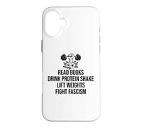 Read Books Drink Protein Shake Lift Weights Fight Fascism Coque pour iPhone 16 Plus