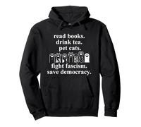Read Books Drink Tea Pet Cats Fight Fascism Save Democracy Sweat à Capuche
