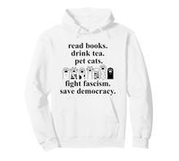 Read Books Drink Tea Pet Cats Fight Fascism Save Democracy Sweat à Capuche