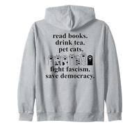 Read Books Drink Tea Pet Cats Fight Fascism Save Democracy Sweat à Capuche