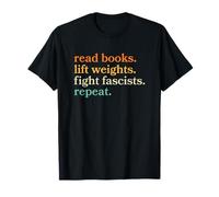 Read Books Lift Weights Fight Fascists Repeat T-Shirt