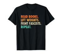 Read Books Lift Weights Fight Fascists Repeat T-Shirt