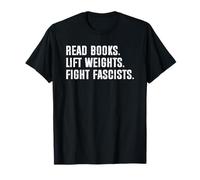 Read Books Lift Weights Fight Fascists T-Shirt