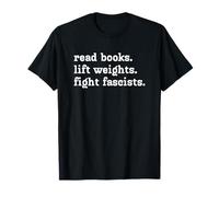 Read Books Lift Weights Fight Fascists T-Shirt
