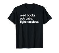 Read Books Pet Cats Fight Fascists T-Shirt