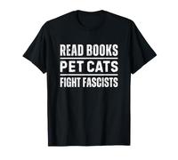 Read Books Pet Cats Fight Fascists T-Shirt