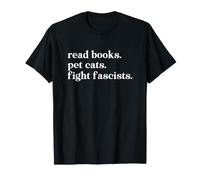 Read Books Pet Cats Fight Fascists T-Shirt