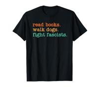 Read Books Walk Dogs Fight Fascists T-Shirt