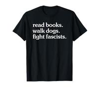 Read Books Walk Dogs Fight Fascists T-Shirt