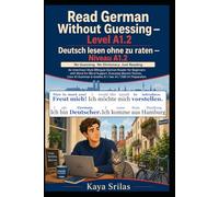 Read German Without Guessing - Level A1.2 / Deutsch lesen ohne zu raten - Niveau A1.2: No Guessing. No Dictionary. Just Reading. German Graded Reader for Beginners. Goethe A1 / telc A1 / ÖSD A1 Prep