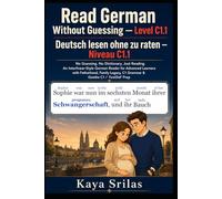 Read German Without Guessing - Level C1.1 / Deutsch lesen ohne zu raten: No Guessing. No Dictionary. Just Reading. A German Graded Reader for Advanced Learners with C1 Grammar | Goethe C1 / TestDaF