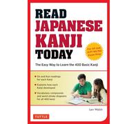 Read Japanese Kanji Today: The Easy Way to Learn the 400 Basic Kanji
