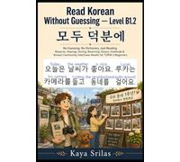 Read Korean Without Guessing - Level B1.2: 모두 덕분에 - No Guessing. No Dictionary. Just Reading. Reasons, Hearsay, Giving, Receiving, Favors, Gratitude & Korean Graded Reader for TOPIK II Beginners