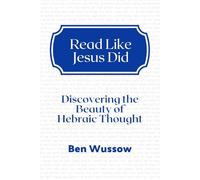 Read Like Jesus Did: An Introduction to the Beauty of Hebraic Thought