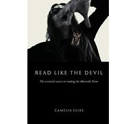 Read Like The Devil: The Essential Course in Reading the Marseille Tarot