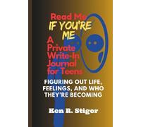 Read Me If You’re Me: A Private Write-In Journal for Teens Figuring Out Life, Feelings, and Who They’re Becoming