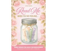Read Me When You're Feeling: Bible Verses & Devotional Prayers for Daily Encouragement, Comfort and Hope