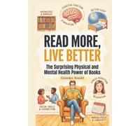 Read More, Live Better: The Surprising Physical and Mental Health Power of Books