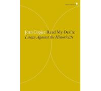 Read My Desire: Lacan Against the Historicists