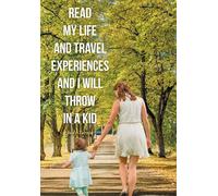 Read My Life And Travel Experiences And I Will Throw In A Kid
