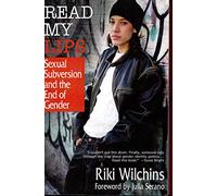 Read My Lips: Sexual Subversion and the End of Gender