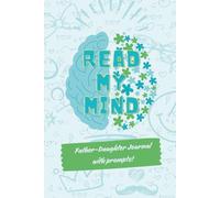 Read My Mind: Father Daughter Journal with Prompts