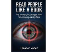 READ PEOPLE LIKE A BOOK: How to Analyze Body Language, Detect Lies, and Defend Yourself Against Dark Psychology & Manipulation