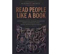 Read People Like a Book: Understanding Human Behavior, Body Language, and What People Really Mean