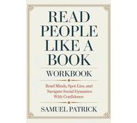 Read People Like a Book Workbook: Read Minds, Spot Lies, and Navigate Social Dynamics With Confidence