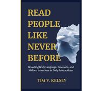 Read People like Never Before: Decoding Body Language, Emotions, and Hidden Intentions in Daily Interactions.
