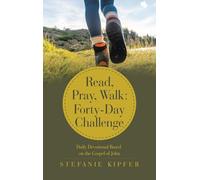 Read, Pray, Walk: Forty-Day Challenge: Daily Devotional Based on the Gospel of John